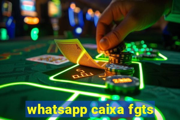 whatsapp caixa fgts